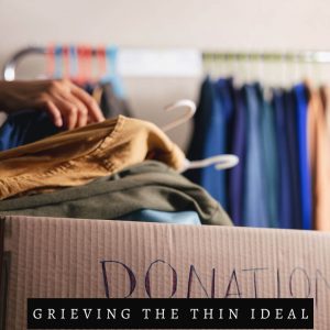 photo of clothes in a donation box with the words grieving the thin ideal