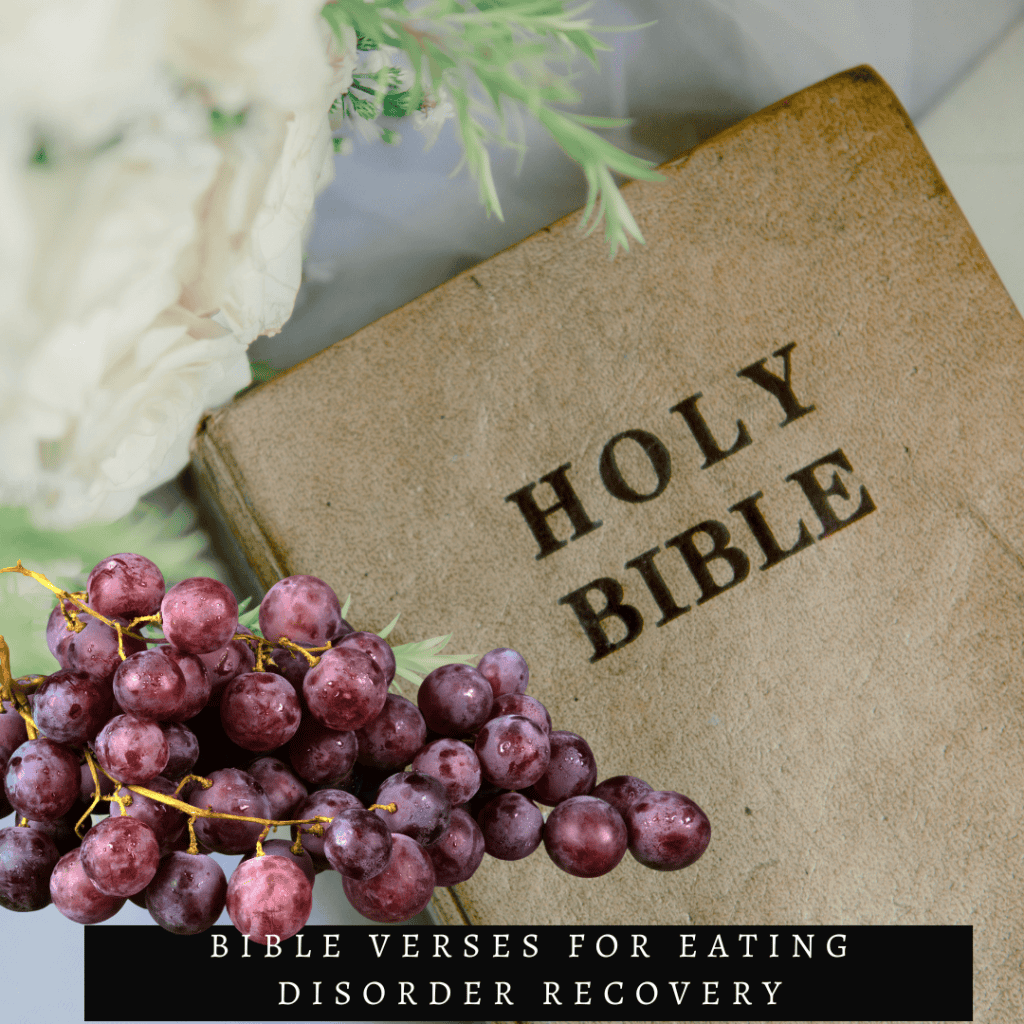 photo of holy bible with grapes and the words powerful bible verses for eating disorder recovery