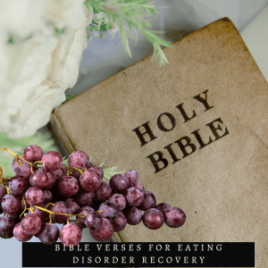 photo of holy bible with grapes and the words powerful bible verses for eating disorder recovery